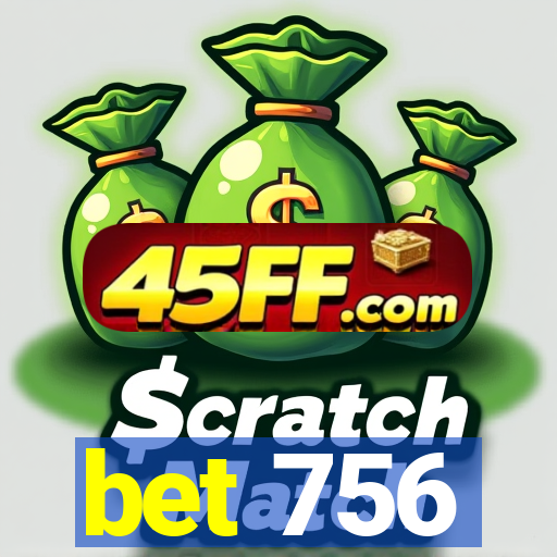 bet 756